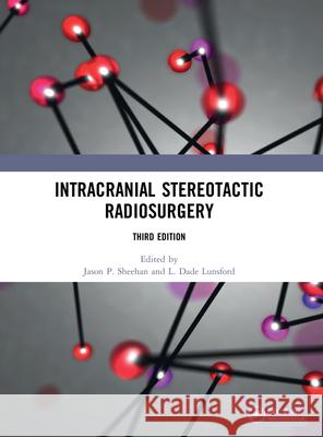 Intracranial Stereotactic Radiosurgery Jason P. Sheehan L. Dade Lunsford 9780367765552 Taylor & Francis Ltd