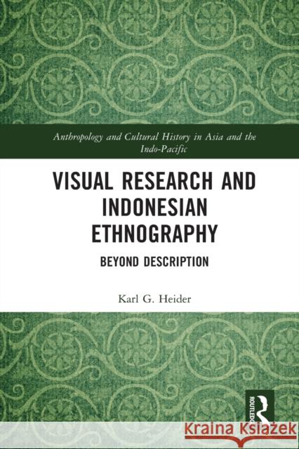 Visual Research and Indonesian Ethnography: Beyond Description Karl Heider 9780367765583