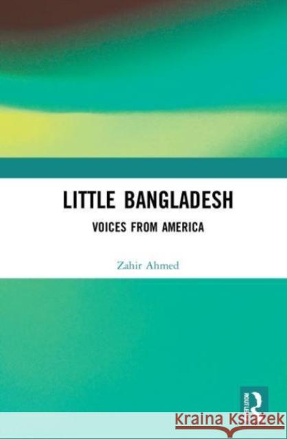 Little Bangladesh Zahir (Jahangirnagar University, Dhaka, Bangladesh) Ahmed 9780367765927