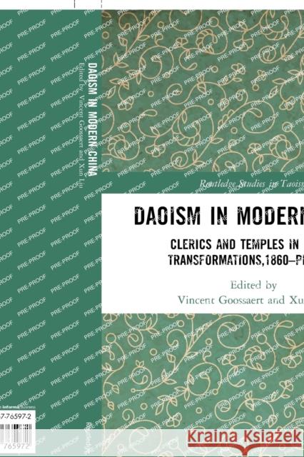 Daoism in Modern China: Clerics and Temples in Urban Transformations,1860–Present Vincent Goossaert Xun Liu 9780367765972 Routledge