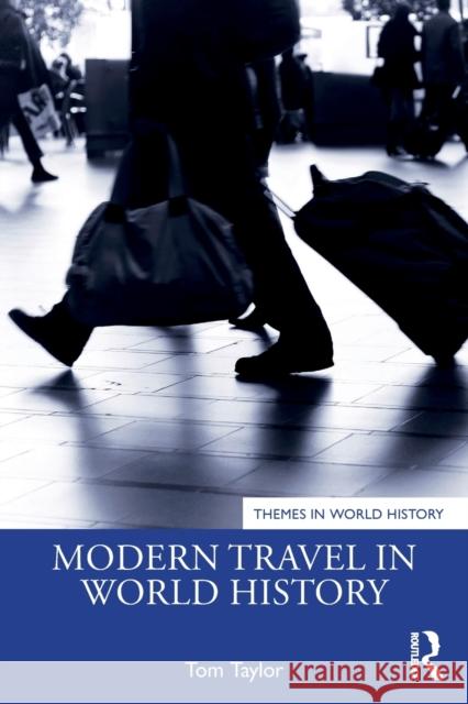 Modern Travel in World History Tom Taylor 9780367765996 Routledge