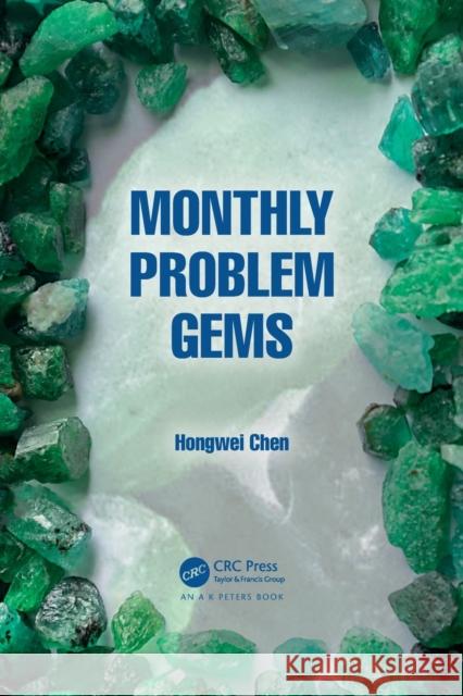 Monthly Problem Gems Hongwei Chen 9780367766771