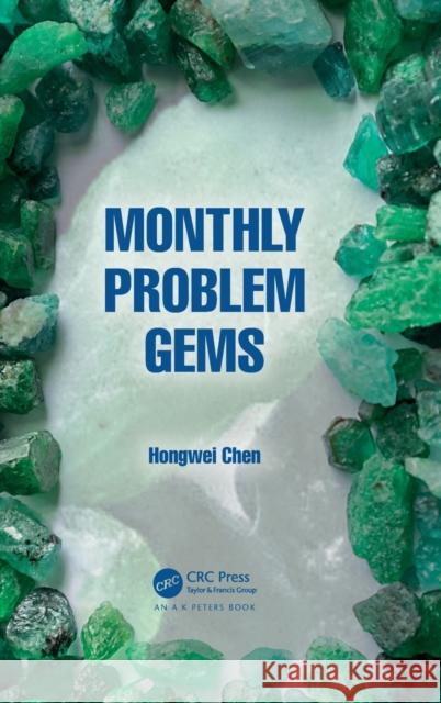 Monthly Problem Gems Hongwei Chen 9780367766788 A K PETERS