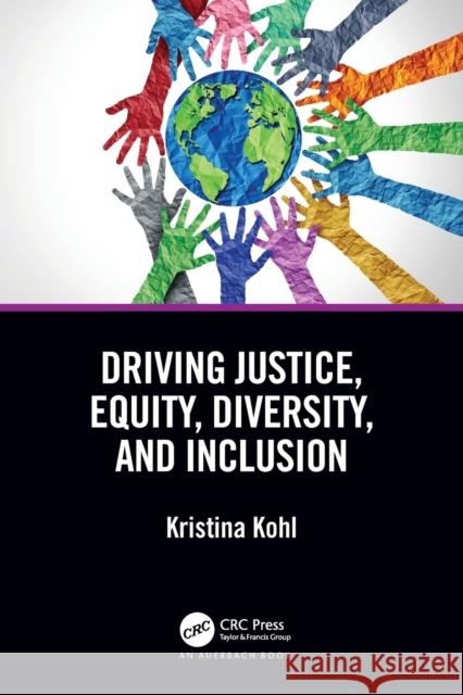 Driving Justice, Equity, Diversity, and Inclusion Kohl, Kristina 9780367766795 Taylor & Francis Ltd