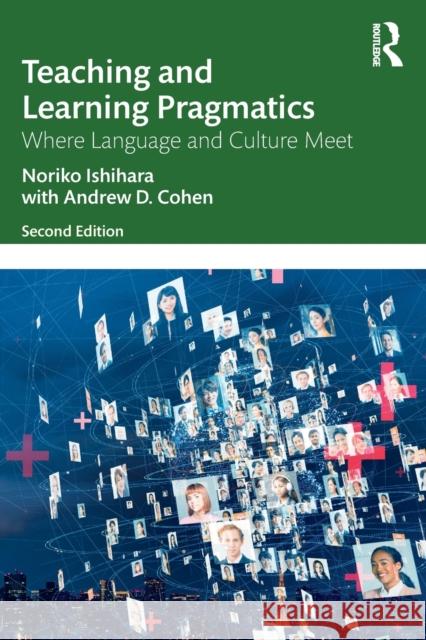 Teaching and Learning Pragmatics: Where Language and Culture Meet Noriko Ishihara Andrew Cohen 9780367767082