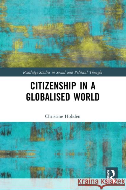Citizenship in a Globalised World Hobden, Christine 9780367767297