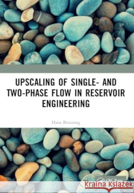 Upscaling of Single- and Two-Phase Flow in Reservoir Engineering Hans (AAPG Student Chapter Delft, The Netherlands) Bruining 9780367767440 Taylor & Francis Ltd