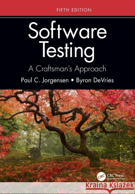 Software Testing: A Craftsman's Approach, Fifth Edition Paul C. Jorgensen Byron DeVries 9780367767624 Auerbach Publications