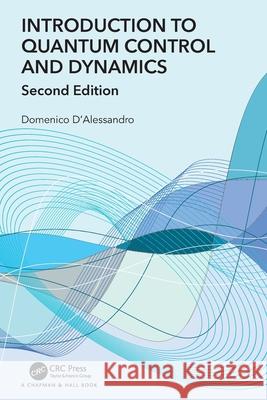 Introduction to Quantum Control and Dynamics Domenico D'Alessandro 9780367767648