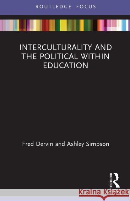 Interculturality and the Political within Education Fred Dervin Ashley Simpson 9780367767679