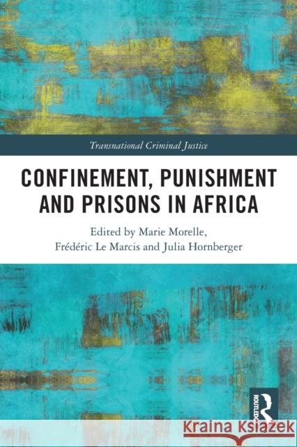 Confinement, Punishment and Prisons in Africa Marie Morelle Fr 9780367767891 Routledge