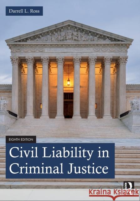 Civil Liability in Criminal Justice Darrell L. Ross 9780367768669
