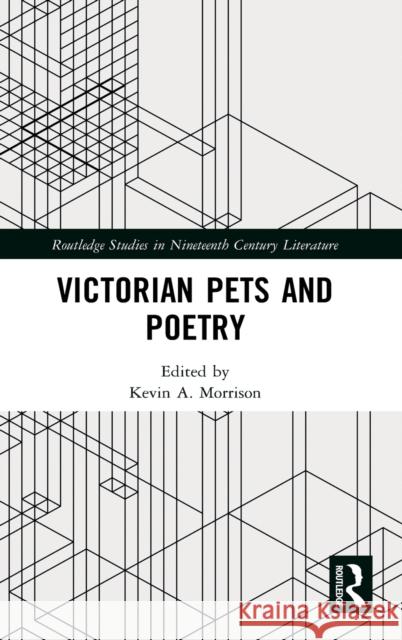 Victorian Pets and Poetry Kevin A. Morrison 9780367768805 Routledge