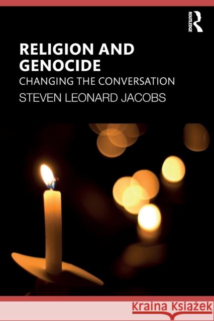 Religion and Genocide: Changing the Conversation Jacobs, Steven Leonard 9780367768850 Taylor & Francis Ltd