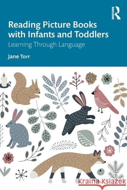 Reading Picture Books with Infants and Toddlers: Learning Through Language Torr, Jane 9780367768911