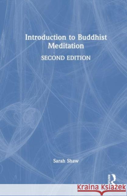 Introduction to Buddhist Meditation Sarah Shaw 9780367769239