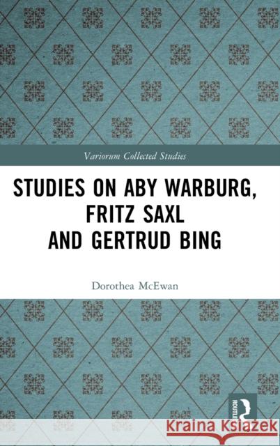 Studies on Aby Warburg, Fritz Saxl and Gertrud Bing Dorothea McEwan 9780367769413 Taylor & Francis Ltd
