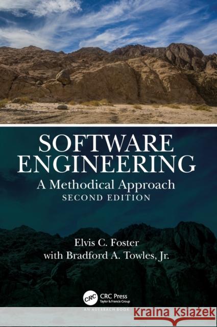 Software Engineering: A Methodical Approach, 2nd Edition Elvis C. Foster Bradford A. Towl 9780367769437 Auerbach Publications