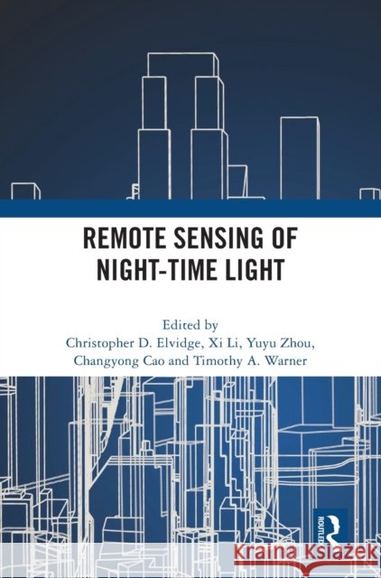 Remote Sensing of Night-time Light Elvidge, Christopher 9780367769833