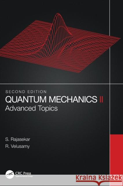 Quantum Mechanics II: Advanced Topics Rajasekar, S. 9780367770006