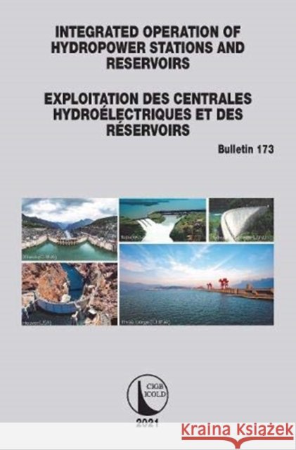 Integrated Operation of Hydropower Stations and Reservoirs/Exploitation Des Centrales Hydroélectriques Et Des Réservoirs Icold, Cigb 9780367770051 CRC Press