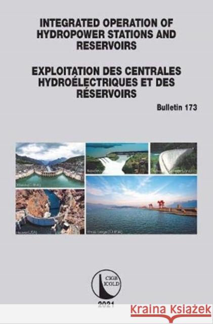 Integrated Operation of Hydropower Stations and Reservoirs/Exploitation Des Centrales Hydroélectriques Et Des Réservoirs Icold, Cigb 9780367770051 CRC Press