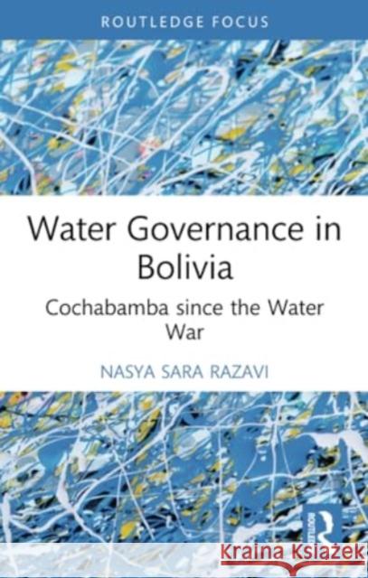 Water Governance in Bolivia Nasya Sara Razavi 9780367770174 Taylor & Francis Ltd