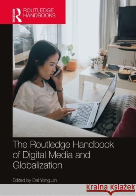 The Routledge Handbook of Digital Media and Globalization  9780367770747 Taylor & Francis Ltd