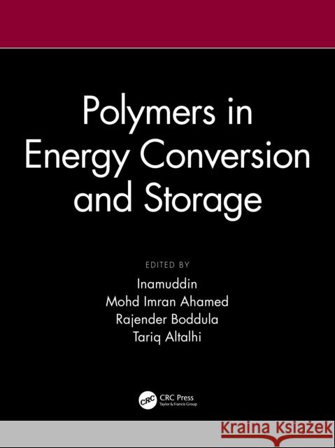 Polymers in Energy Conversion and Storage Inamuddin                                Mohd Imran Ahamed Rajender Boddula 9780367770815