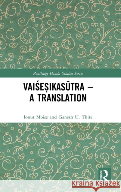 Vaiśeṣikasūtra - A Translation Moise, Ionut 9780367770822 Routledge