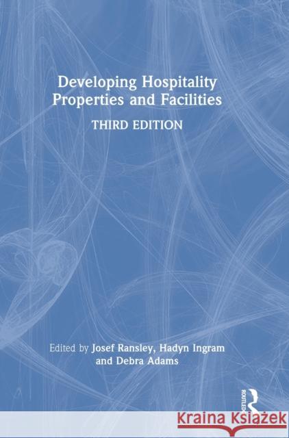 Developing Hospitality Properties and Facilities Ransley, Josef 9780367770839 Routledge