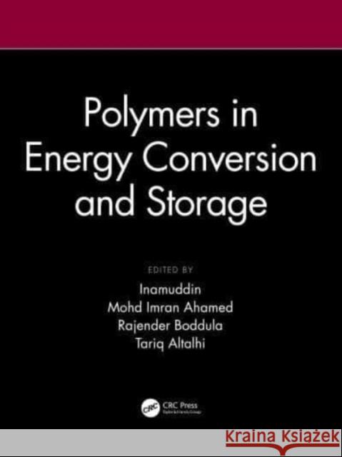 Polymers in Energy Conversion and Storage Inamuddin                                Mohd Imran Ahamed Rajender Boddula 9780367770891