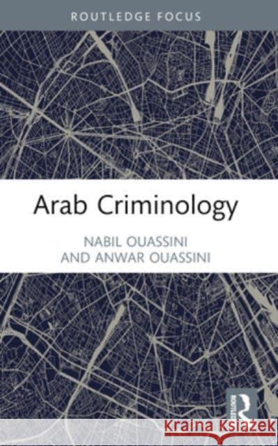 Arab Criminology Nabil Ouassini Anwar Ouassini 9780367771003 Routledge