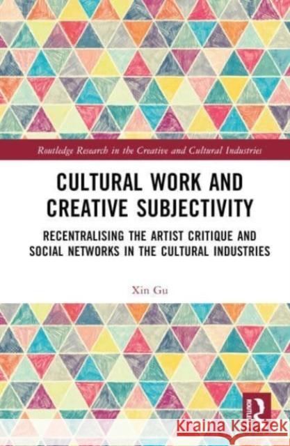 Cultural Work and Creative Subjectivity Xin Gu 9780367771195 Taylor & Francis Ltd