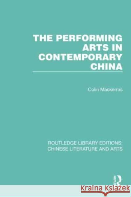 The Performing Arts in Contemporary China Colin Mackerras 9780367771447