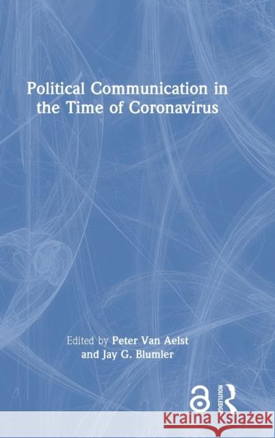 Political Communication in the Time of Coronavirus Peter Va Jay Blumler 9780367771577