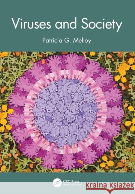 Viruses and Society Patricia G. Melloy   9780367771782 CRC Press