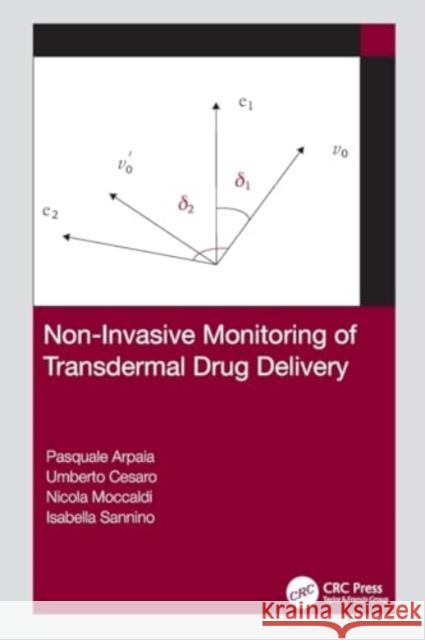 Non-Invasive Monitoring of Transdermal Drug Delivery Pasquale Arpaia Umberto Cesaro Nicola Moccaldi 9780367771898 CRC Press