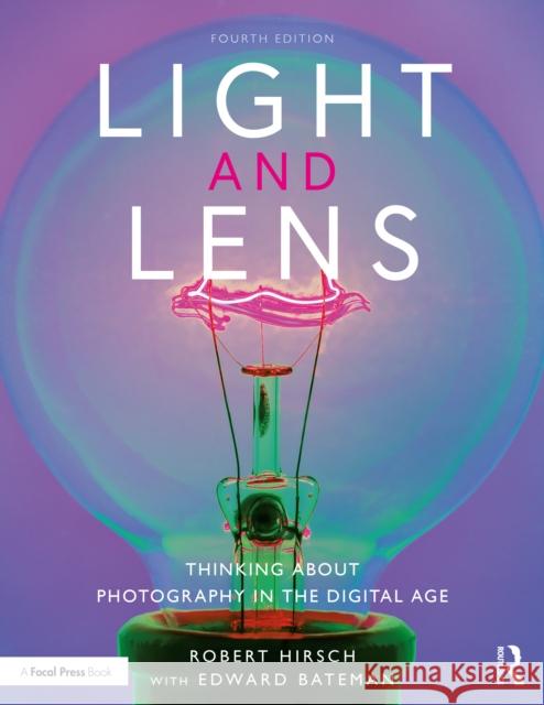 Light and Lens: Thinking about Photography in the Digital Age Hirsch, Robert 9780367771935 Routledge