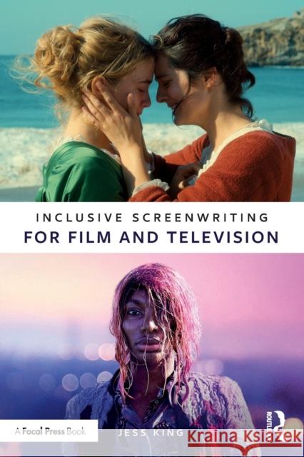 Inclusive Screenwriting for Film and Television Jess King 9780367772185 Taylor & Francis Ltd