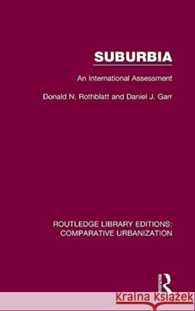 Suburbia: An International Assessment Donald N. Rothblatt Daniel J. Garr 9780367772437