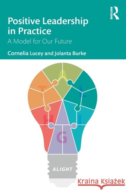 Positive Leadership in Practice: A Model for Our Future Lucey, Cornelia 9780367772468 Taylor & Francis Ltd