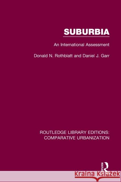 Suburbia: An International Assessment Donald N. Rothblatt Daniel J. Garr 9780367772567