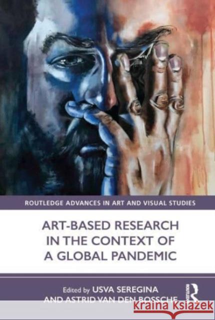 Art-Based Research in the Context of a Global Pandemic Usva Seregina Astrid Va 9780367772642 Routledge