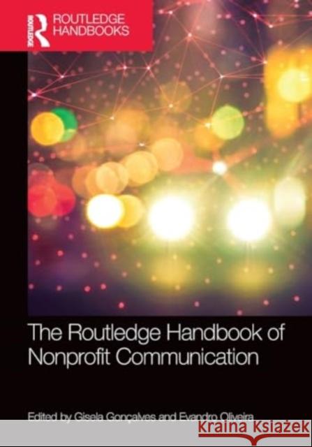 The Routledge Handbook of Nonprofit Communication Gisela Gon?alves Evandro Oliveira 9780367772727