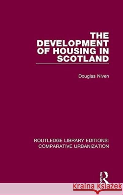 The Development of Housing in Scotland Douglas Niven 9780367773175 Routledge
