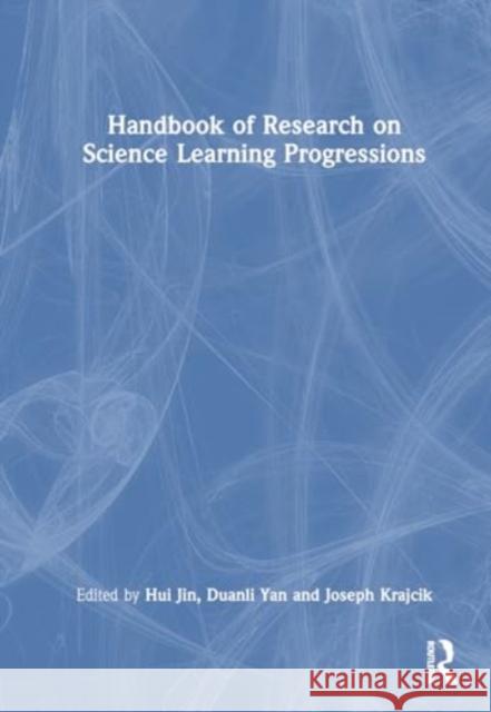 Handbook of Research on Science Learning Progressions Hui Jin Duanli Yan Joseph Krajcik 9780367773199