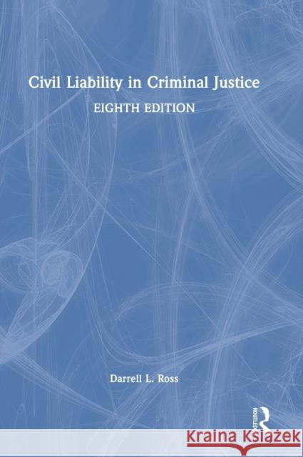 Civil Liability in Criminal Justice Darrell L. Ross 9780367773212 Routledge