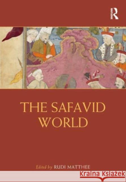 The Safavid World Rudi Matthee 9780367773281