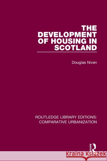 The Development of Housing in Scotland Douglas Niven 9780367773366 Routledge